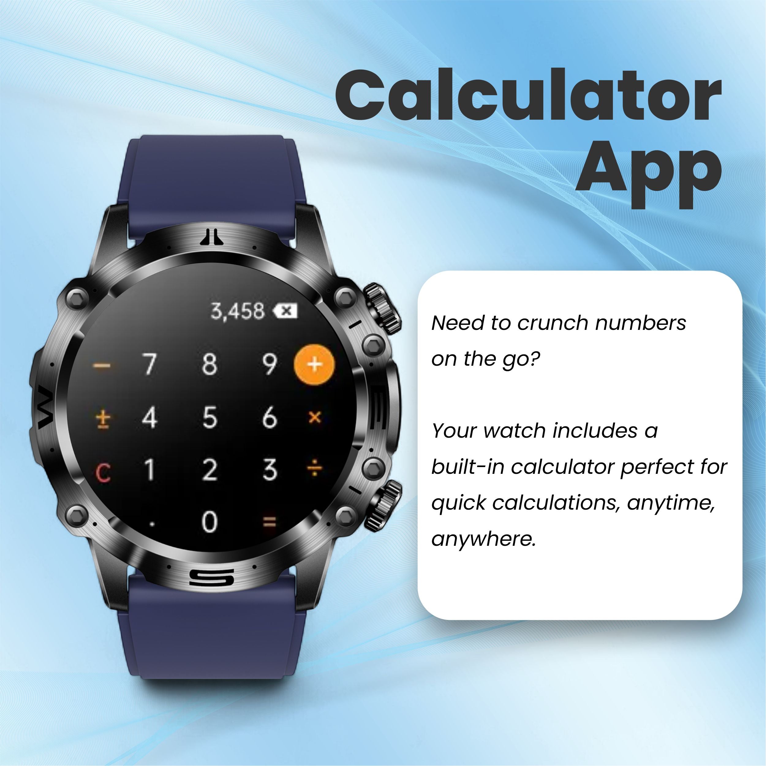 Life watch built-in calculator app for quick calculations anywhere.